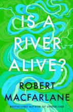 'Is A River Alive?' Cover of Robert Macfarlane's book 'Is A River Alive?'